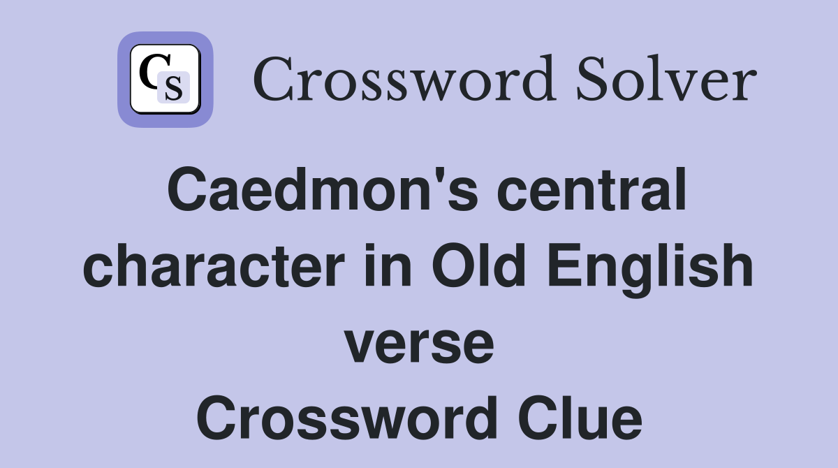 Caedmon's central character in Old English verse Crossword Clue